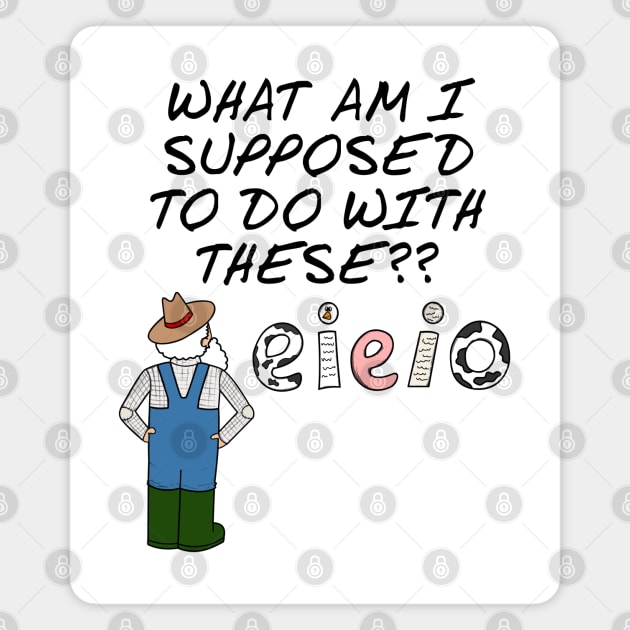 Farmer E-I-E-I-O Farming Sarcasm Funny Magnet by doodlerob